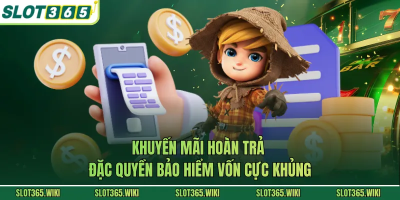 Khuyến Mãi Hoàn Trả - Đặc Quyền Bảo Hiểm Vốn Cực Khủng