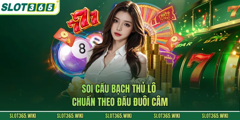 Soi cầu bạch thủ lô chuẩn theo đầu đuôi câm